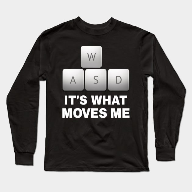 W A S D It's What Moves Me - Gamer Keys Keyboard Long Sleeve T-Shirt by PorcupineTees